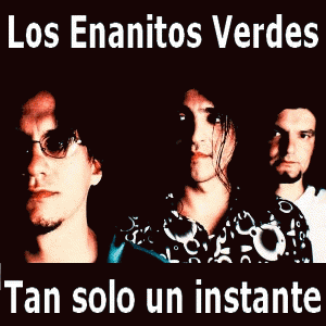 Enanitos Verdes : Tan Solo un Instante